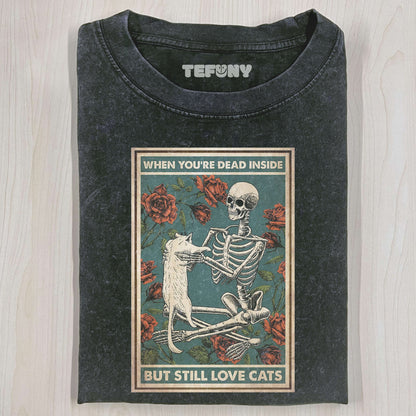 I AM DEAD INSIDE BECAUSE I STILL LOVE ONE CAT T-SHIRT