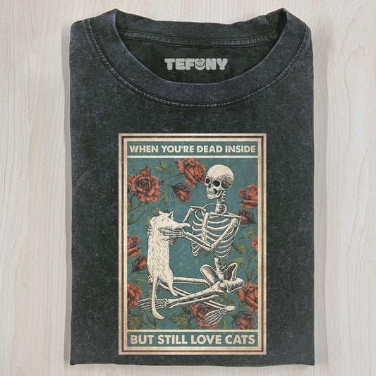 I AM DEAD INSIDE BECAUSE I STILL LOVE ONE CAT T-SHIRT